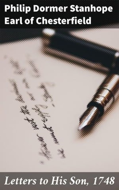 Letters to His Son, 1748, Philip Dormer Stanhope Earl of Chesterfield - Ebook - 4064066222000