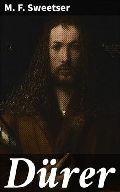 Dürer, M. F. Sweetser - Ebook - 4064066222413