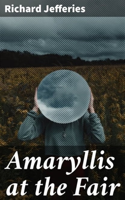 Amaryllis at the Fair, Richard Jefferies - Ebook - 4064066223144