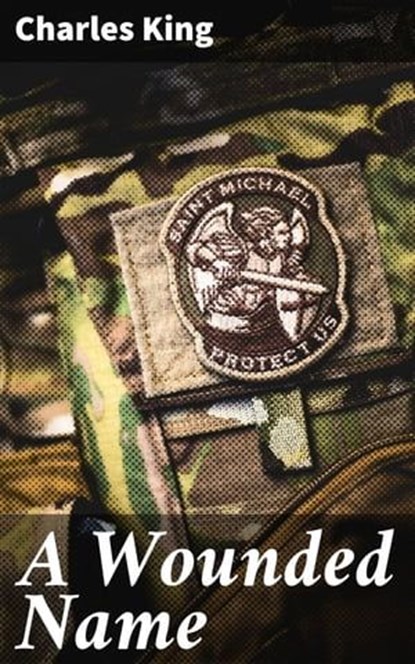 A Wounded Name, Charles King - Ebook - 4064066225520