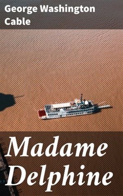 Madame Delphine, George Washington Cable - Ebook - 4064066226060