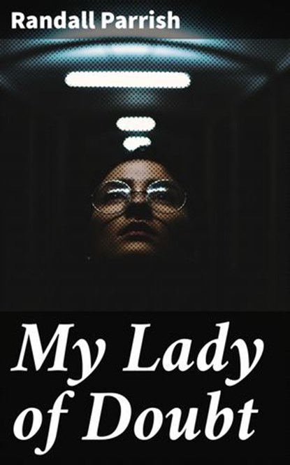 My Lady of Doubt, Randall Parrish - Ebook - 4064066226442