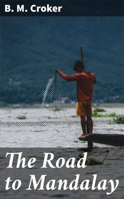 The Road to Mandalay, B. M. Croker - Ebook - 4064066226640