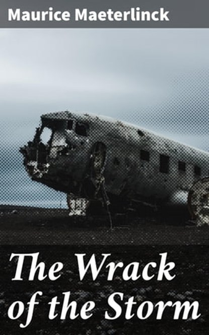 The Wrack of the Storm, Maurice Maeterlinck - Ebook - 4064066226930