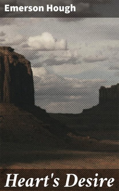 Heart's Desire, Emerson Hough - Ebook - 4064066227821