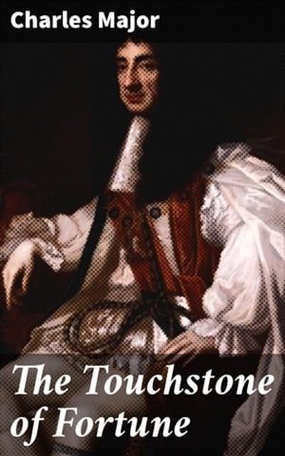 The Touchstone of Fortune, Charles Major - Ebook - 4064066228125