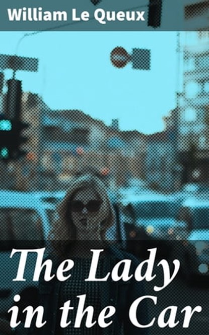 The Lady in the Car, William Le Queux - Ebook - 4064066235864