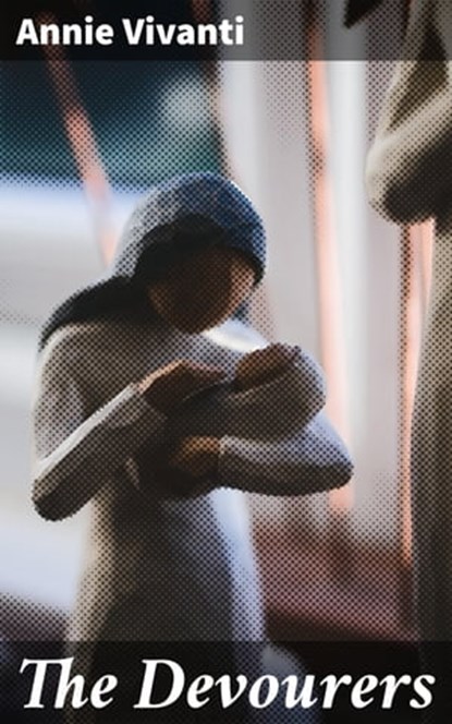 The Devourers, Annie Vivanti ; Jenna Whitmore - Ebook - 4064066236557