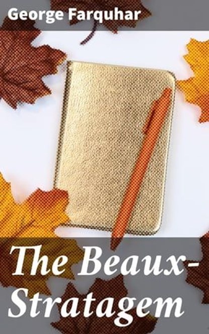 The Beaux-Stratagem, George Farquhar - Ebook - 4064066237097