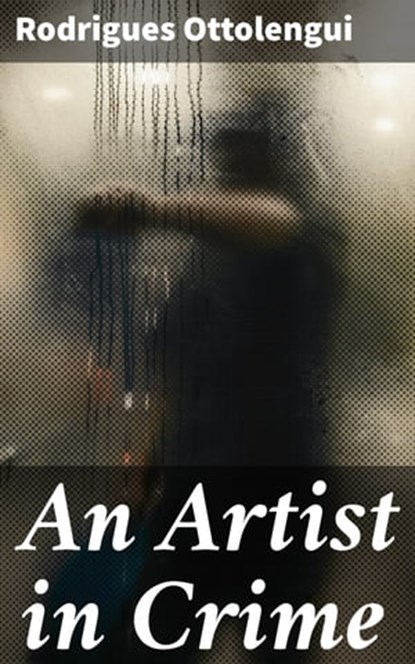 An Artist in Crime, Rodrigues Ottolengui ; Shane Becker - Ebook - 4064066238551