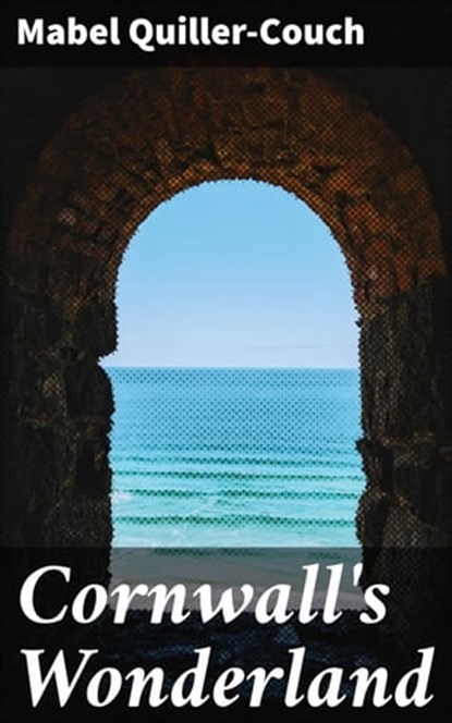 Cornwall's Wonderland, Mabel Quiller-Couch - Ebook - 4064066239909