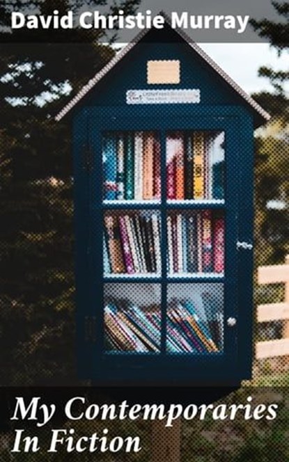 My Contemporaries In Fiction, David Christie Murray - Ebook - 4064066240868