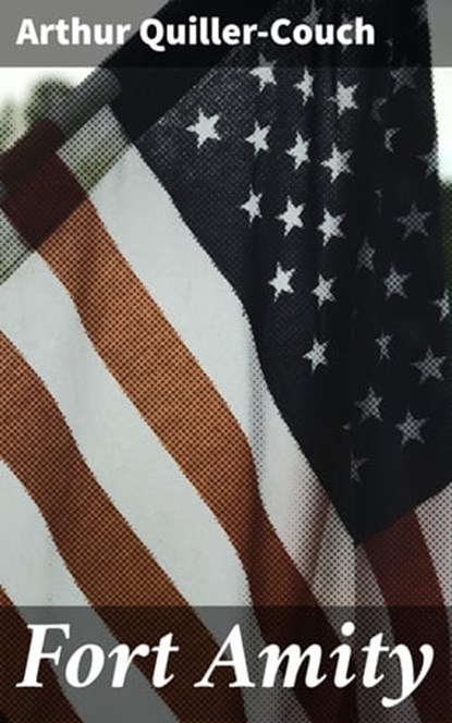 Fort Amity, Arthur Quiller-Couch - Ebook - 4064066241209