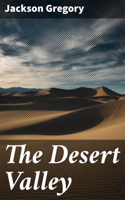 The Desert Valley, Jackson Gregory - Ebook - 4064066243043