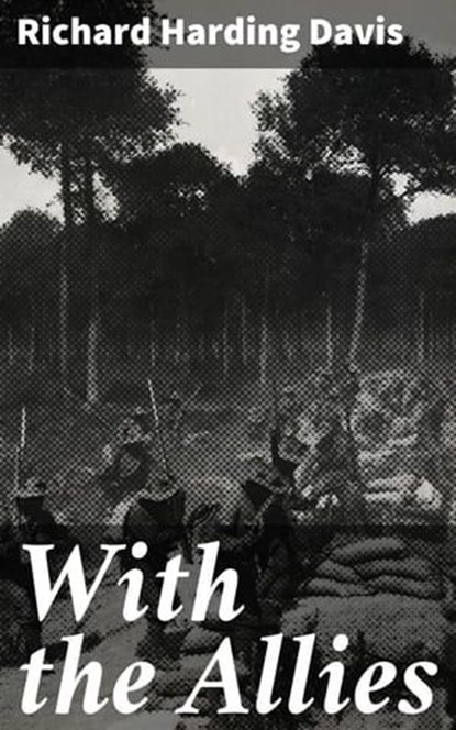 With the Allies, Richard Harding Davis - Ebook - 4064066244620