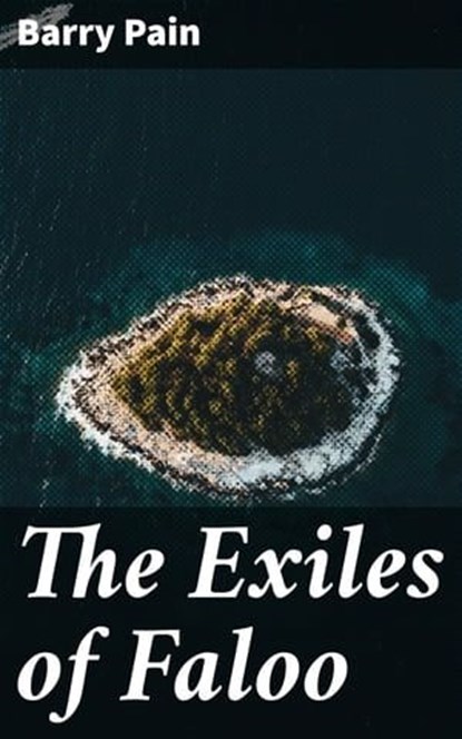The Exiles of Faloo, Barry Pain - Ebook - 4064066250065