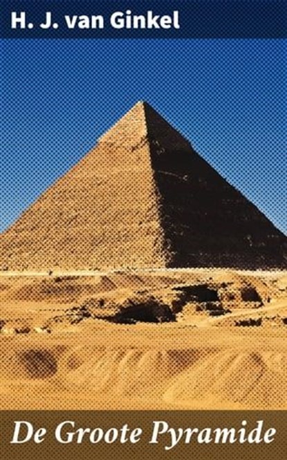 De Groote Pyramide, H. J. van Ginkel - Ebook - 4064066301552