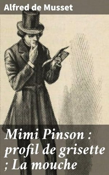 Mimi Pinson : profil de grisette ; La mouche, Alfred de Musset - Ebook - 4064066302412