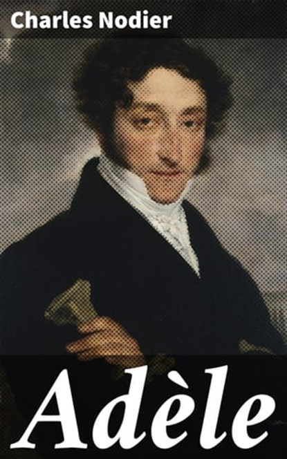Adèle, Charles Nodier - Ebook - 4064066304072
