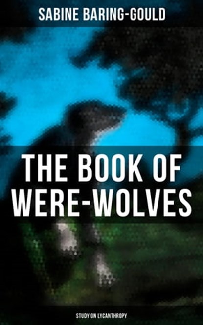 The Book of Were-Wolves (Study on Lycanthropy), Sabine Baring-Gould - Ebook - 4064066308445
