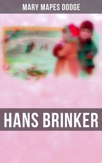 Hans Brinker, Mary Mapes Dodge - Ebook - 4064066309930