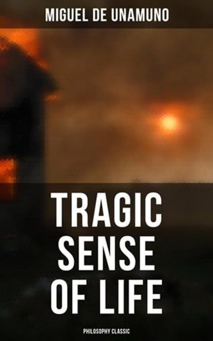 Tragic Sense of Life (Philosophy Classic), Miguel de Unamuno - Ebook - 4064066309961