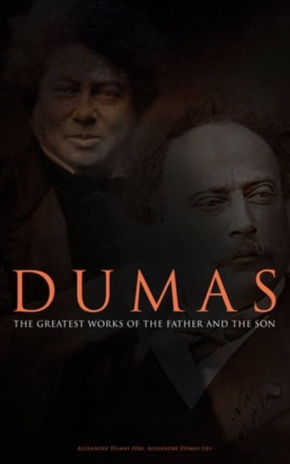 DUMAS - The Greatest Works of the Father and the Son, Alexandre Dumas ; Alexandre Dumas fils - Ebook - 4064066310325
