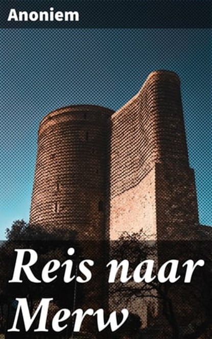 Reis naar Merw, Anoniem - Ebook - 4064066310851