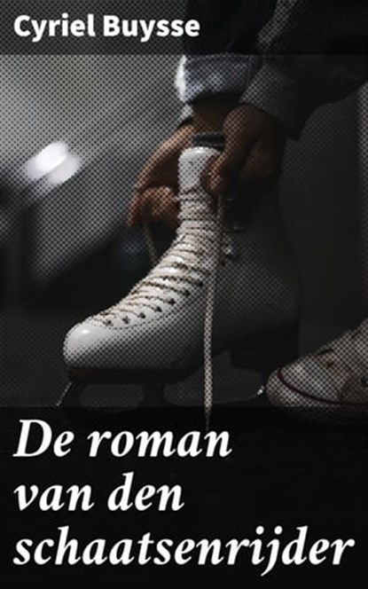 De roman van den schaatsenrijder, Cyriel Buysse - Ebook - 4064066311513