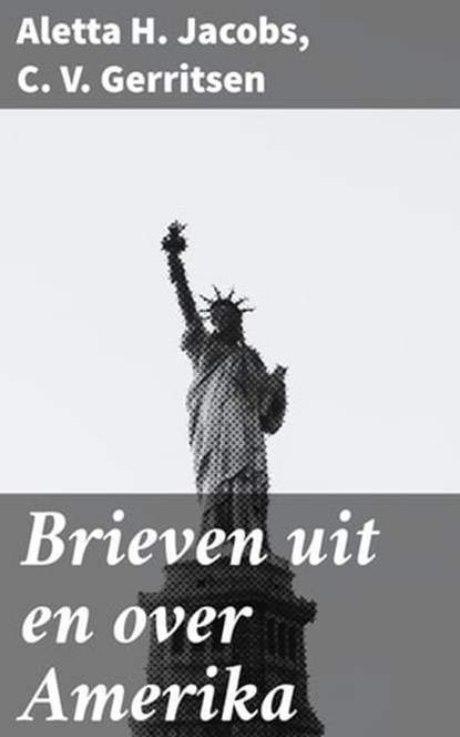 Brieven uit en over Amerika, Aletta H. Jacobs ; C. V. Gerritsen - Ebook - 4064066312145