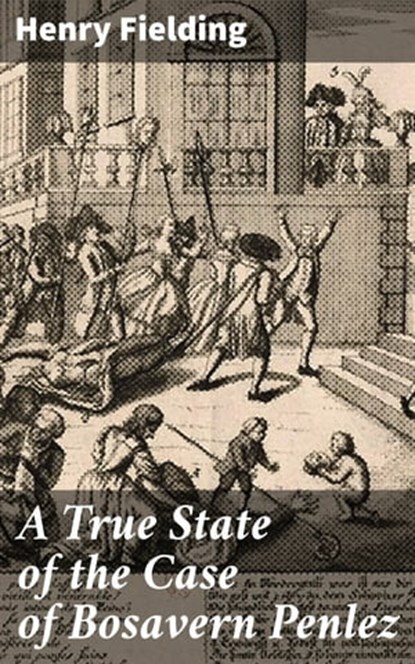 A True State of the Case of Bosavern Penlez, Henry Fielding - Ebook - 4064066312695