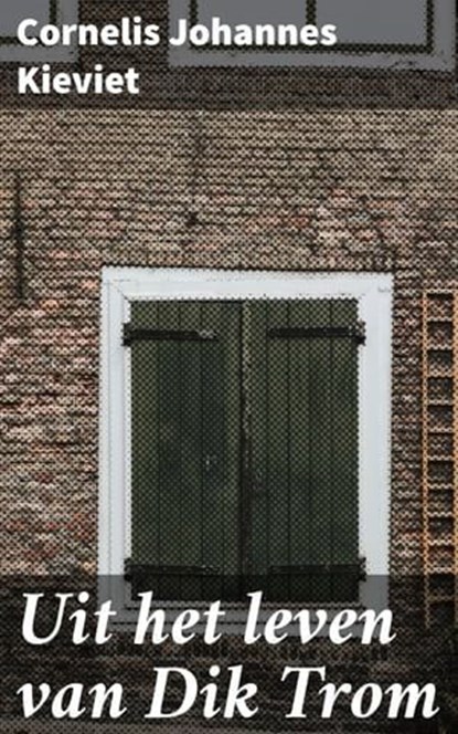 Uit het leven van Dik Trom, Cornelis Johannes Kieviet - Ebook - 4064066313128