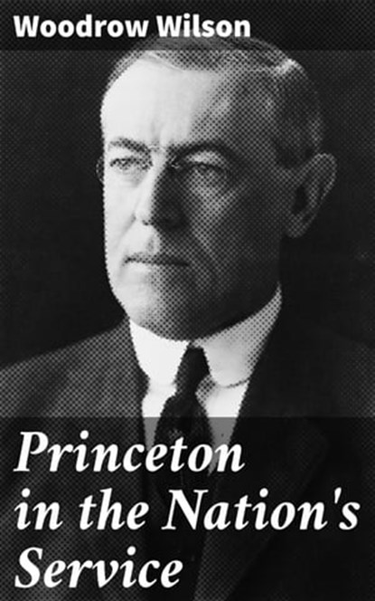 Princeton in the Nation's Service, Woodrow Wilson - Ebook - 4064066313203