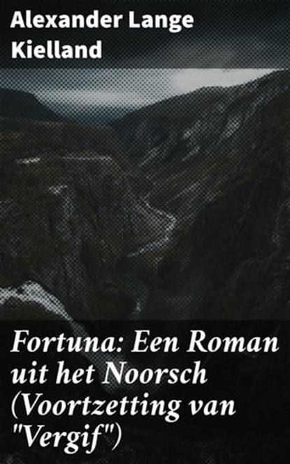 Fortuna: Een Roman uit het Noorsch (Voortzetting van "Vergif"), Alexander Lange Kielland - Ebook - 4064066313999