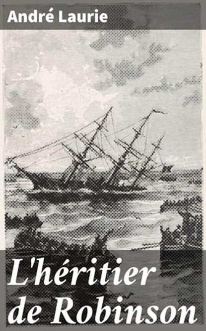 L'héritier de Robinson, André Laurie - Ebook - 4064066315405
