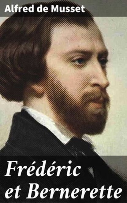 Frédéric et Bernerette, Alfred de Musset - Ebook - 4064066322120