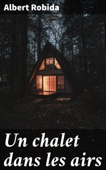 Un chalet dans les airs, Albert Robida - Ebook - 4064066325671
