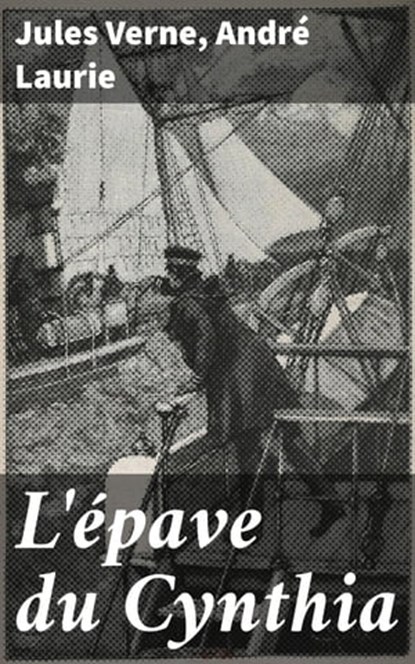 L'épave du Cynthia, Jules Verne ; André Laurie - Ebook - 4064066330071