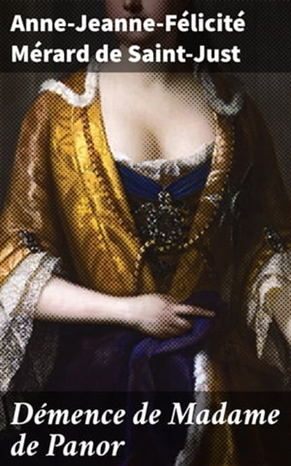 Démence de Madame de Panor, Anne-Jeanne-Félicité Mérard de Saint-Just - Ebook - 4064066332365