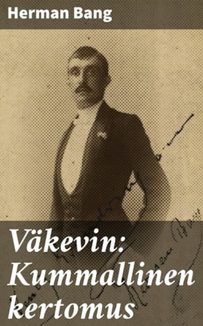 Väkevin: Kummallinen kertomus, Herman Bang - Ebook - 4064066341527