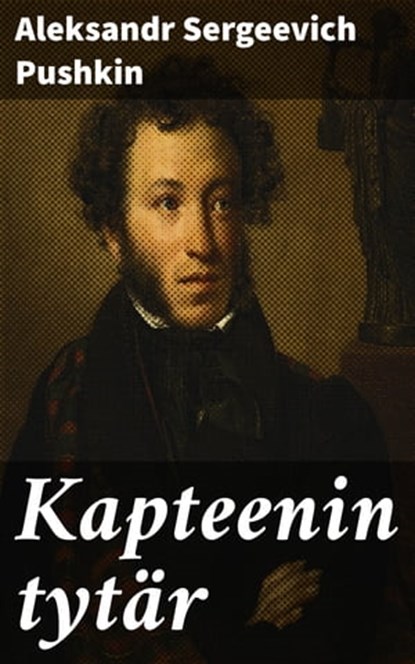 Kapteenin tytär, Aleksandr Sergeevich Pushkin - Ebook - 4064066342838