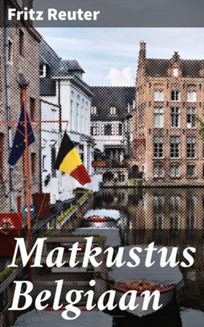 Matkustus Belgiaan, Fritz Reuter - Ebook - 4064066343866