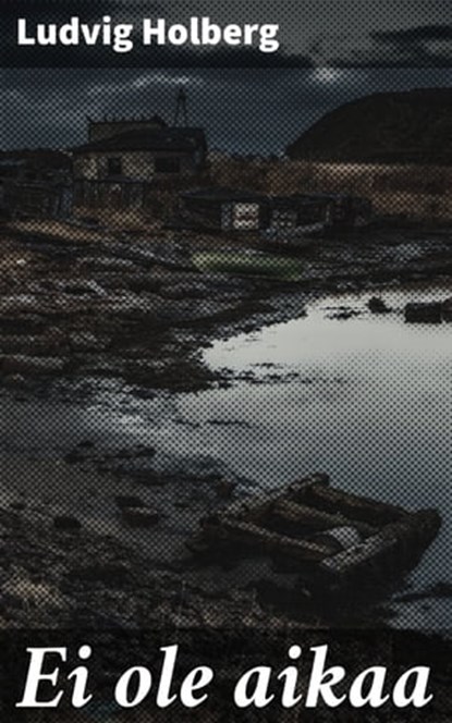 Ei ole aikaa, Ludvig Holberg - Ebook - 4064066347161