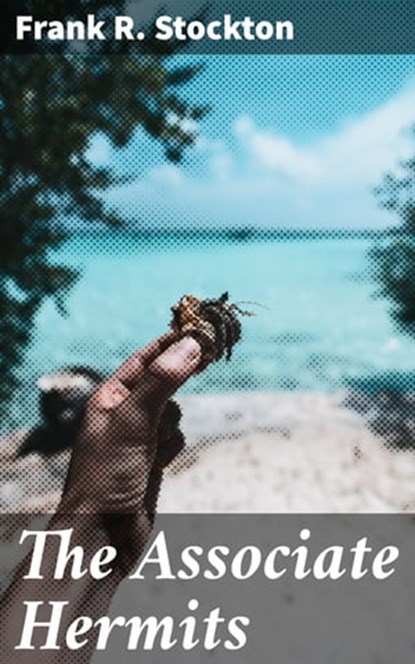 The Associate Hermits, Frank R. Stockton ; Trevor Bainbridge - Ebook - 4064066354459