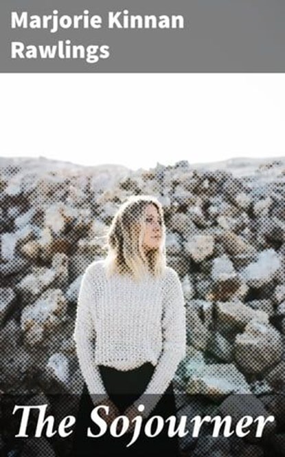 The Sojourner, Marjorie Kinnan Rawlings - Ebook - 4064066355111