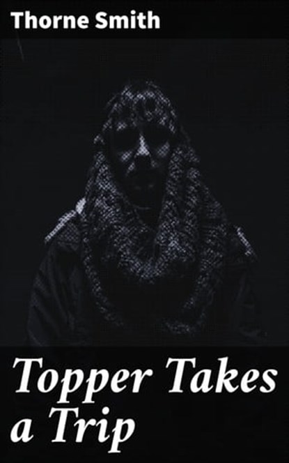 Topper Takes a Trip, Thorne Smith - Ebook - 4064066357764