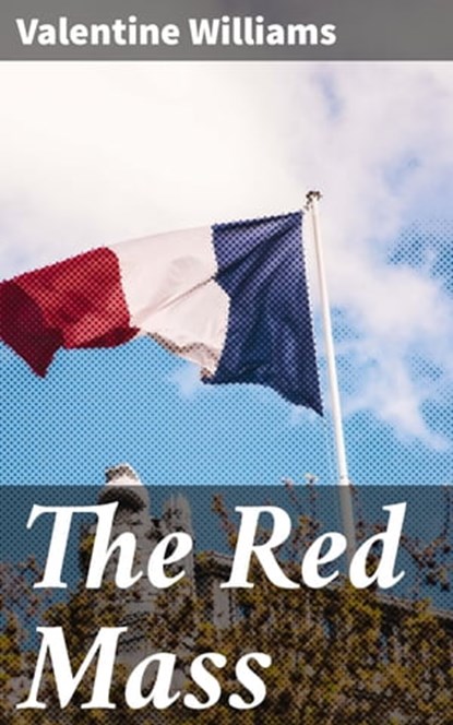The Red Mass, Valentine Williams - Ebook - 4064066361297
