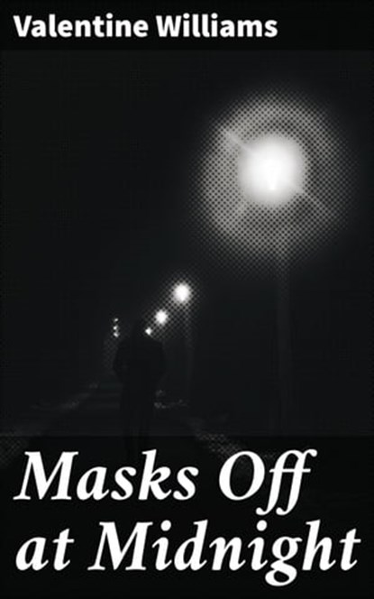 Masks Off at Midnight, Valentine Williams - Ebook - 4064066361372