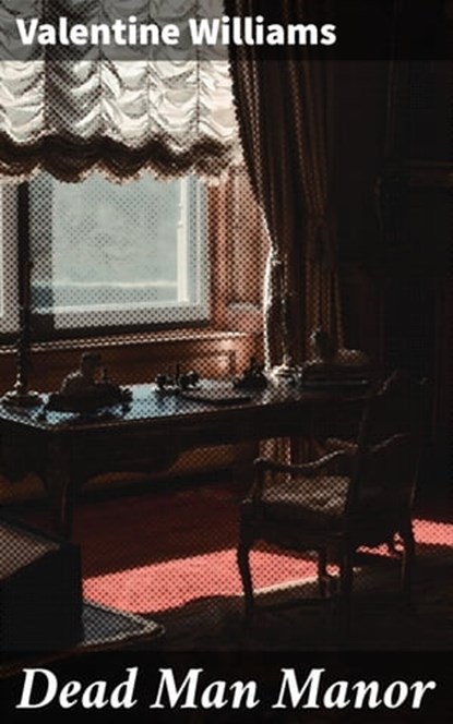 Dead Man Manor, Valentine Williams - Ebook - 4064066361396