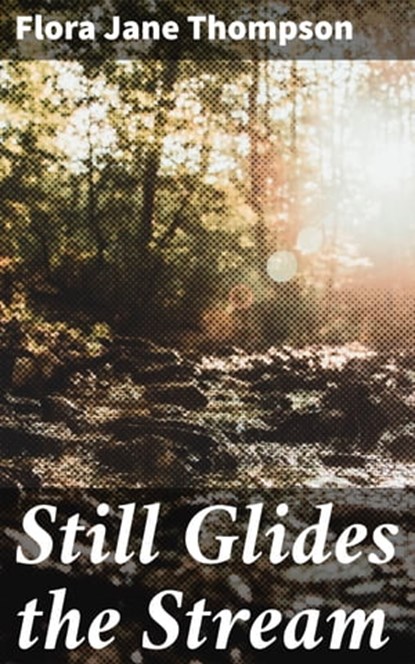 Still Glides the Stream, Flora Jane Thompson - Ebook - 4064066361723